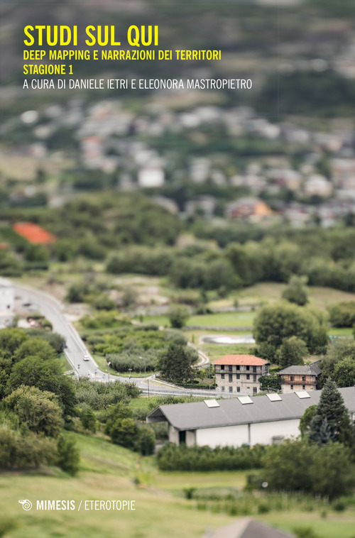 Deep mapping e narrazioni dei territori. Studi sul qui. Stagione 1