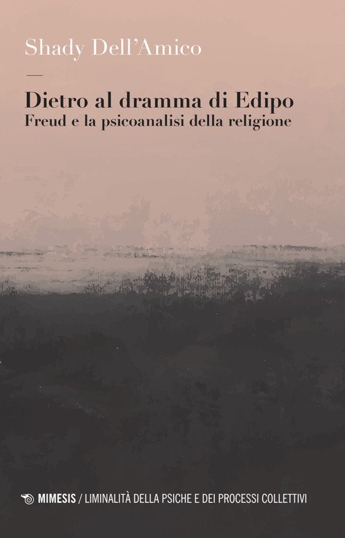 Dietro al dramma di Edipo. Freud e la psicoanalisi della religione