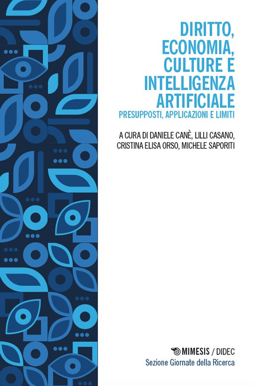Diritto, economia, culture e Intelligenza Artificiale. Presupposti, applicazioni e limiti