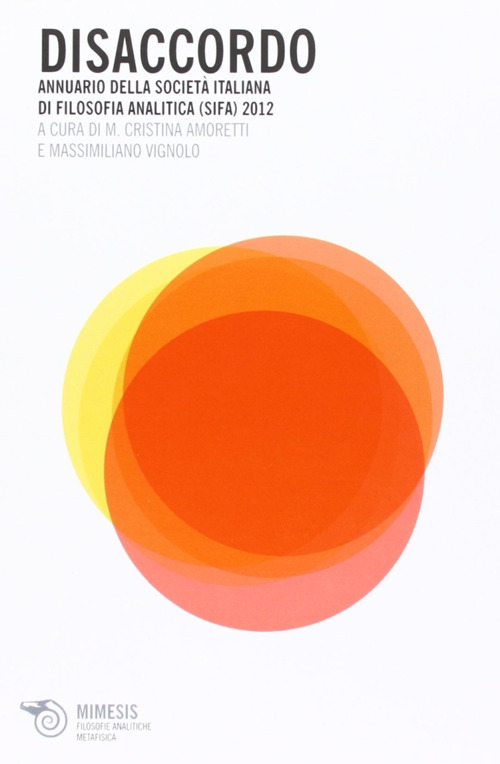Disaccordo. Annuario della Societ&agrave; italiana di filosofia analitica (SIFA) 2012