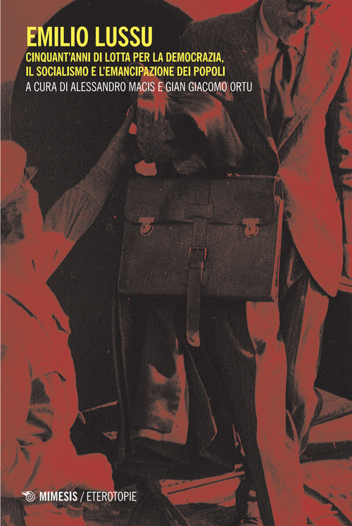 Emilio Lussu. Cinquant'anni di lotta per la democrazia, il socialismo e l'emancipazione dei popoli