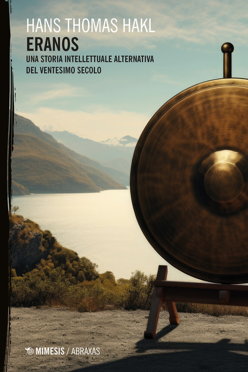 Eranos. Una storia intellettuale alternativa del Ventesimo secolo