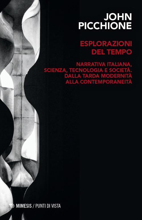 Esplorazioni del tempo. Narrativa italiana, scienza, tecnologia, e societ&agrave; dalla tarda modernit&agrave; alla contemporaneit&agrave;