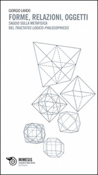 Forme relazioni oggetti. Saggi sulla metafisica del &laquo;Tractatus Logico-Philosophicus&raquo;