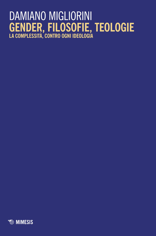 Gender, filosofie, teologie. La complessit&agrave;, contro ogni ideologia