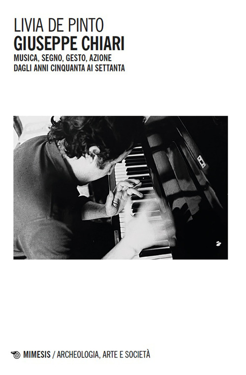 Giuseppe Chiari. Musica, segno, gesto, azione dagli anni Cinquanta ai Settanta