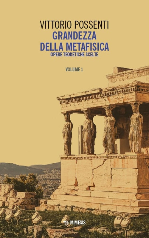 Grandezza della metafisica. Opere teoretiche scelte