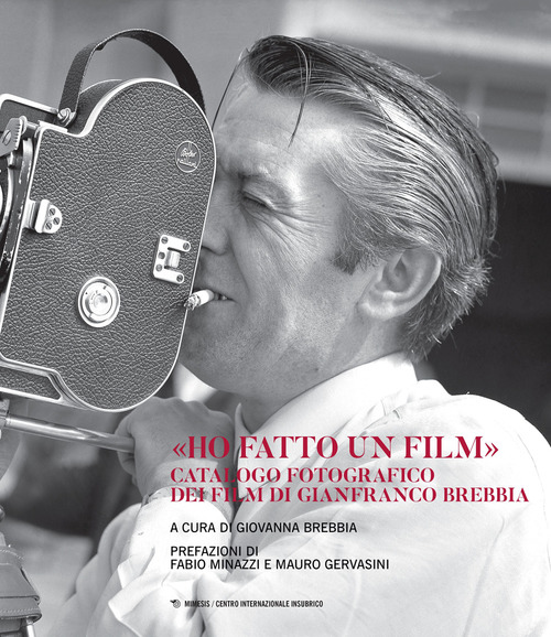 &laquo;Ho fatto un film&raquo;. Catalogo fotografico dei film di Gianfranco Brebbia