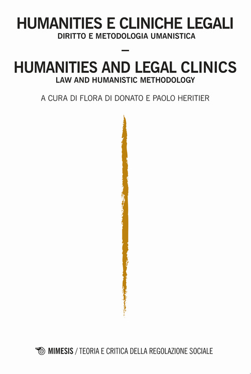 Humanities e cliniche legali. Diritto e metodologia umanistica-Humanities e legal clinics. law and humanistic methodology. Teoria e critica della regolazione sociale