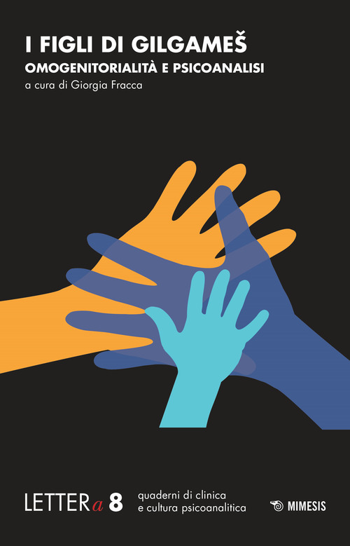 I figli di Gilgamesh. Omogenitorialit&agrave; e psicoanalisi