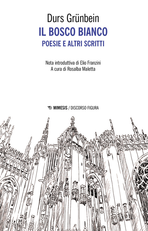 Il bosco bianco. Poesie e altri scritti