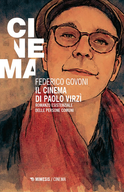 Il cinema di Paolo Virz&igrave;. Romanzo esistenziale delle persone comuni