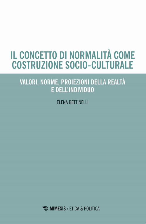 Il concetto di normalità come costruzione socio-culturale. Valori, norme, proiezioni della realtà e dell'individuo