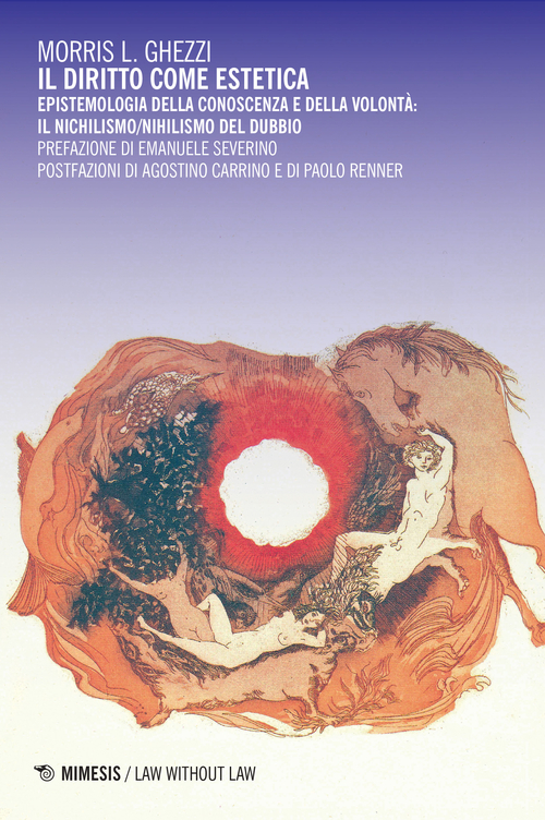 Il diritto come estetica. Epistemologia della conoscenza e della volont&agrave;: il nichilismo/nihilismo del dubbio