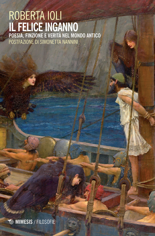 Il felice inganno. Poesia, finzione e verit&agrave; nel mondo antico