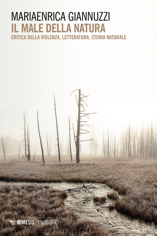 Il male della natura. Critica della violenza, letteratura, storia naturale