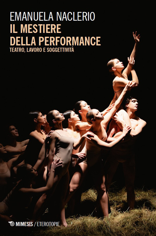 Il mestiere della performance. Teatro, lavoro e soggettivit&agrave;