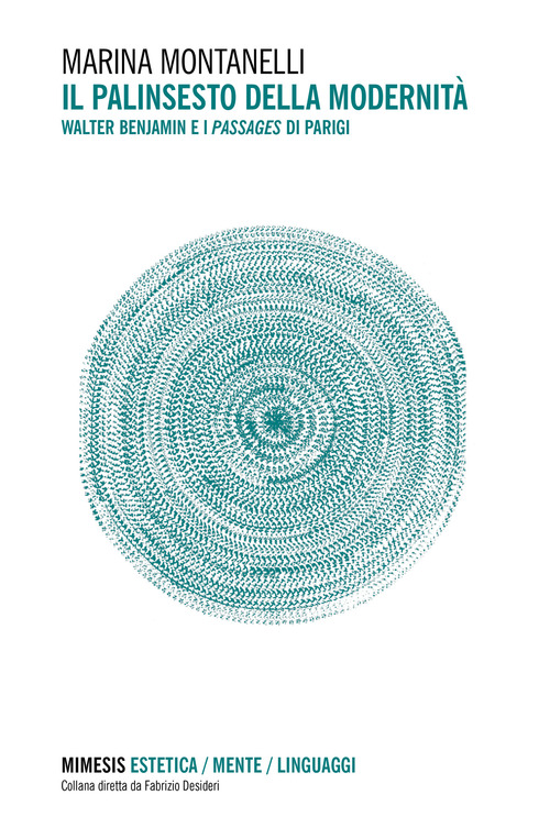 Il palinsesto della modernit&agrave;. Walter Benjamin e i Passages di Parigi