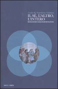 Il s&eacute;, l'altro, l'intero. Rileggendo i dialoghi di Platone