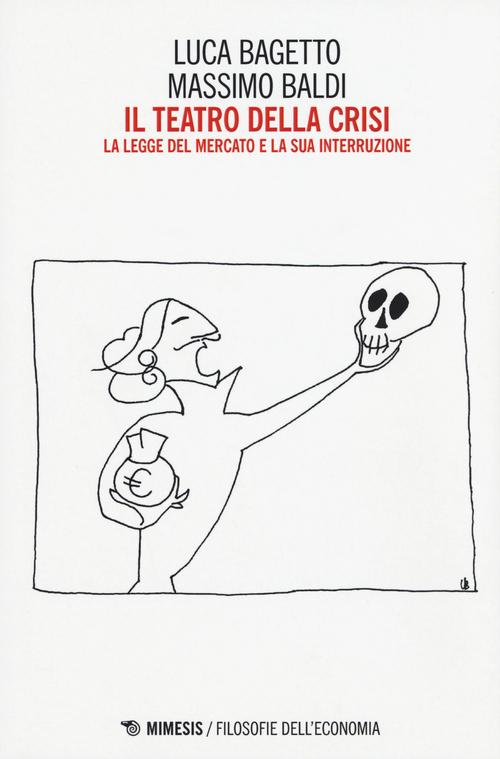 Il teatro della crisi. La legge del mercato e la sua interruzione