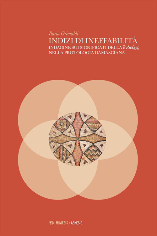 Indizi di ineffabilit&agrave;. Indagine sui significati della &eacute;ndeixis nella protologia damasciana
