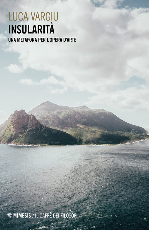 Insularit&agrave;. Una metafora per l'opera d'arte