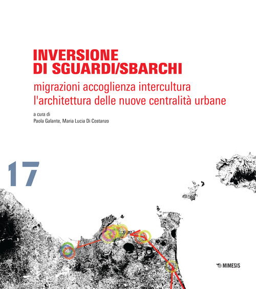 Inversione di sguardi/sbarchi. Migrazioni, accoglienza, intercultura. L'architettura delle nuove centralit&agrave; urbane