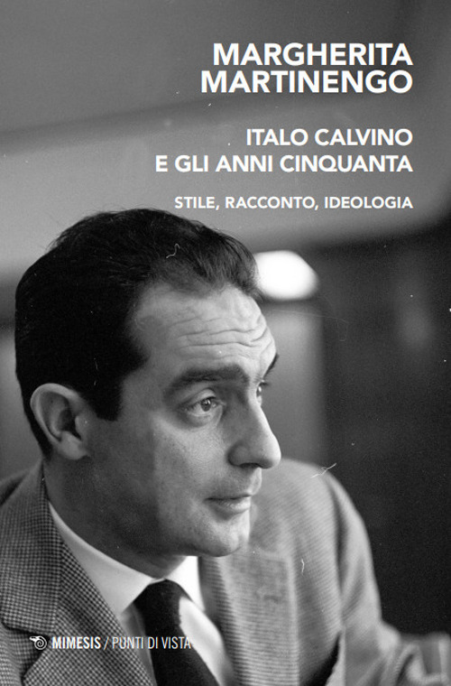 Italo Calvino e gli anni Cinquanta. Stile, racconto, ideologia