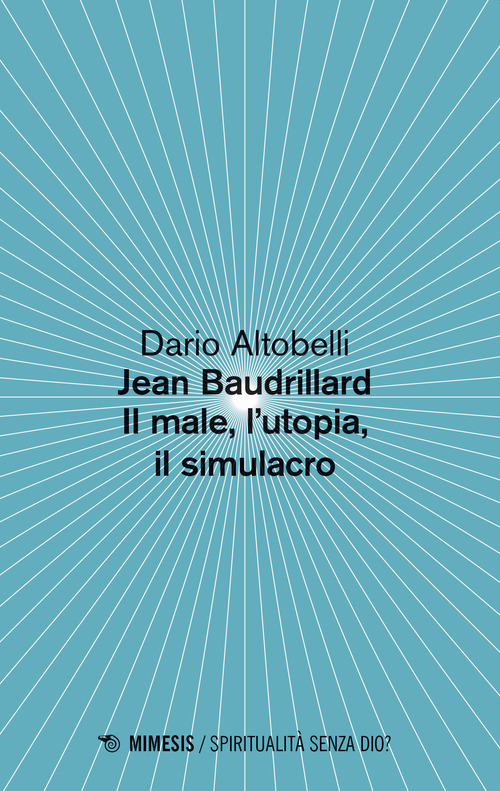Jean Baudrillard. Il male, l'utopia, il simulacro