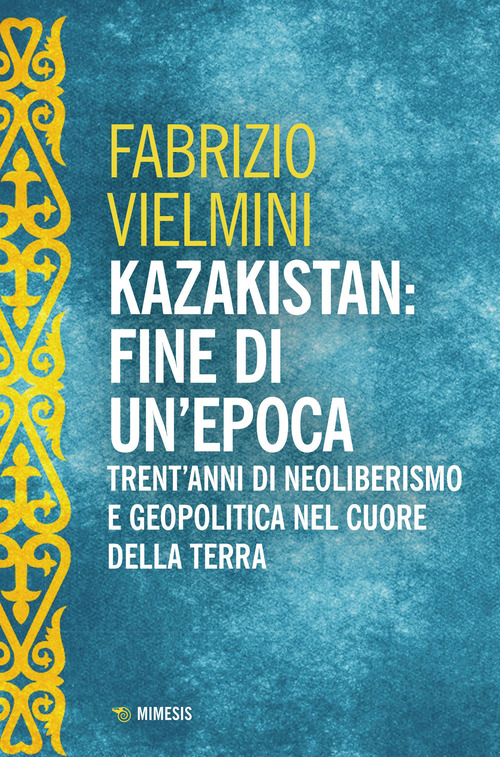 Kazakistan: fine di un'epoca. Trent'anni di neoliberismo e geopolitica nel cuore della terra