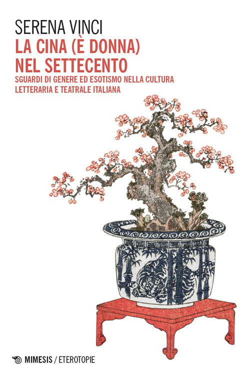 La Cina (&egrave; donna) nel Settecento. Sguardi di genere ed esotismo nella cultura letteraria e teatrale italiana