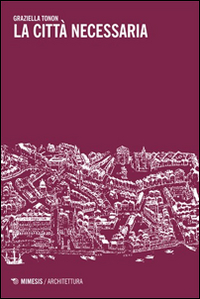 La citt&agrave; necessaria