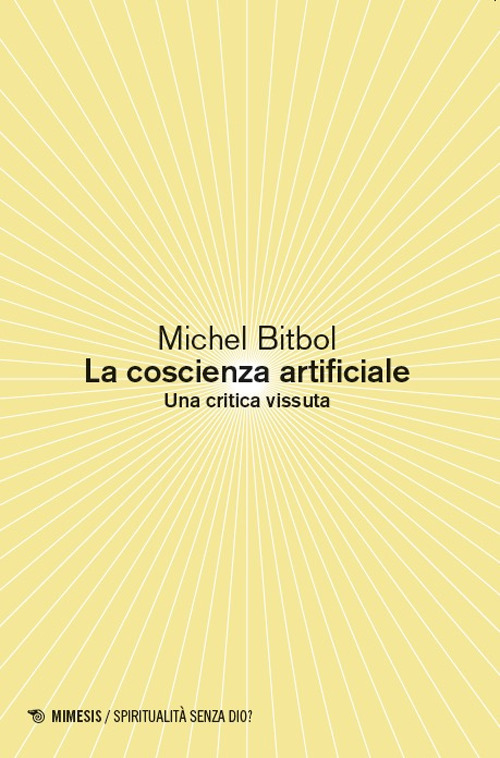 La coscienza artificiale. Una critica vissuta