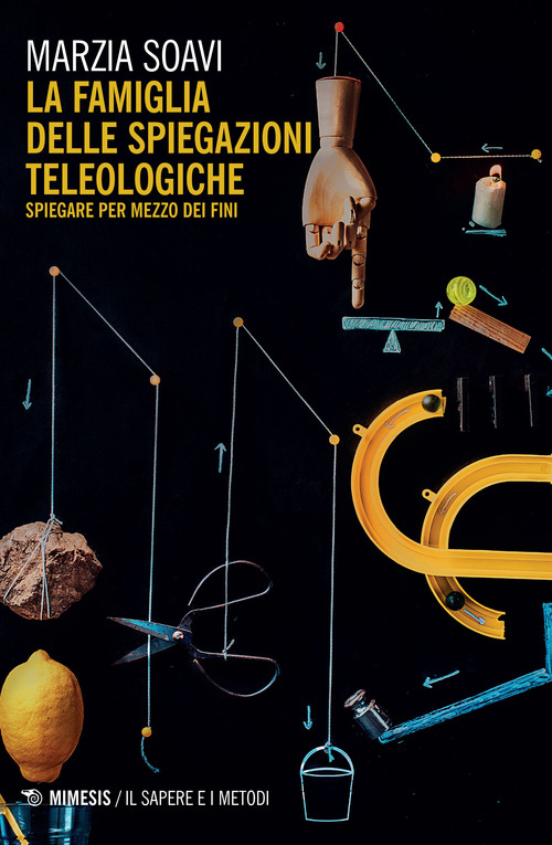 La famiglia delle spiegazioni teleologiche. Spiegare per mezzo dei fini