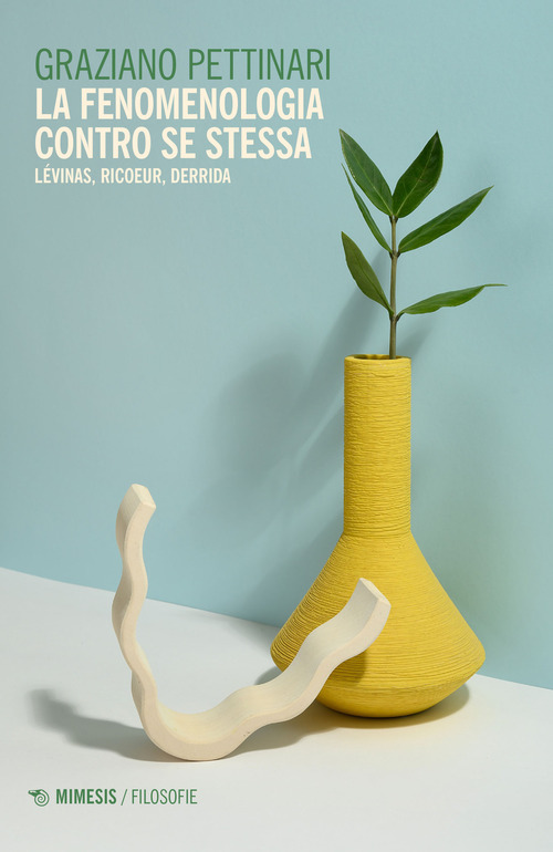 La fenomenologia contro se stessa. L&eacute;vinas, Ricoeur, Derrida