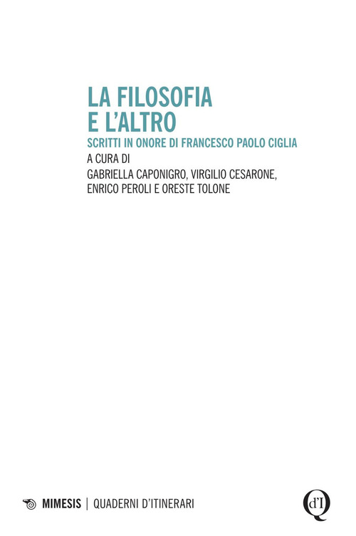 La filosofia e l'altro. Scritti in onore di Francesco Paolo Ciglia