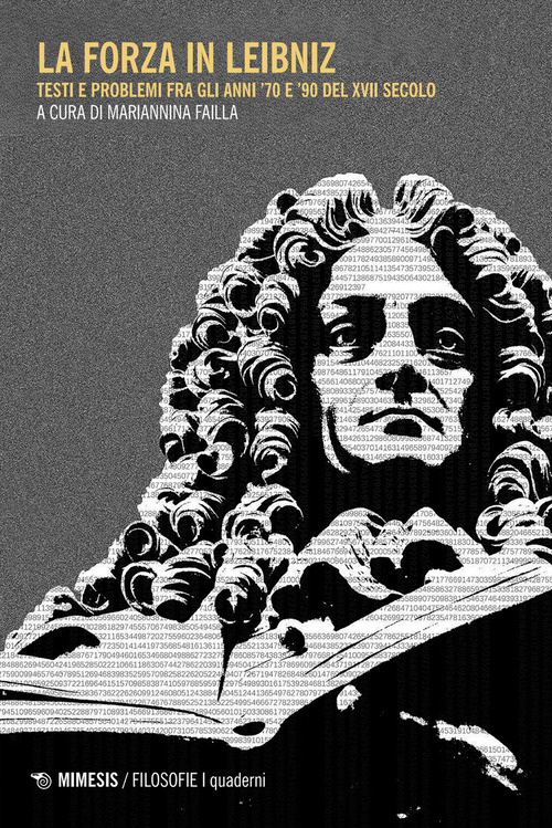 La forza in Liebniz. Testi e problemi fra gli anni '70 e '90 del XVII secolo