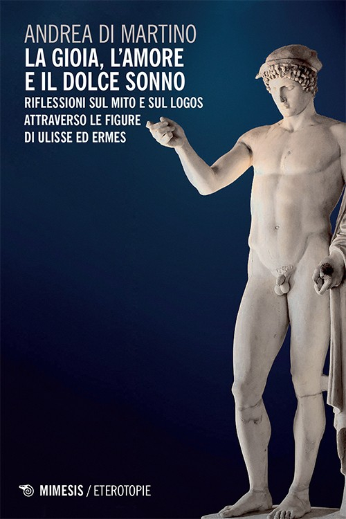 La gioia, l'amore e il dolce sonno. Riflessioni sul mito e sul logos attraverso le figure di Ulisse ed Ermes
