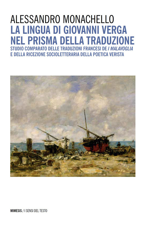 La lingua di Giovanni Verga nel prisma della traduzione. Studio comparato delle traduzioni francesi de &laquo;I Malavoglia&raquo; e della ricezione socioletteraria della poetica verista
