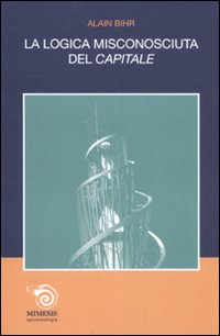 La logica misconosciuta del &laquo;Capitale&raquo;