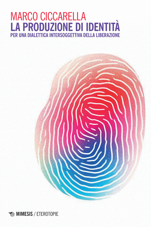 La produzione di identit&agrave;. Per una dialettica intersoggettiva della liberazione