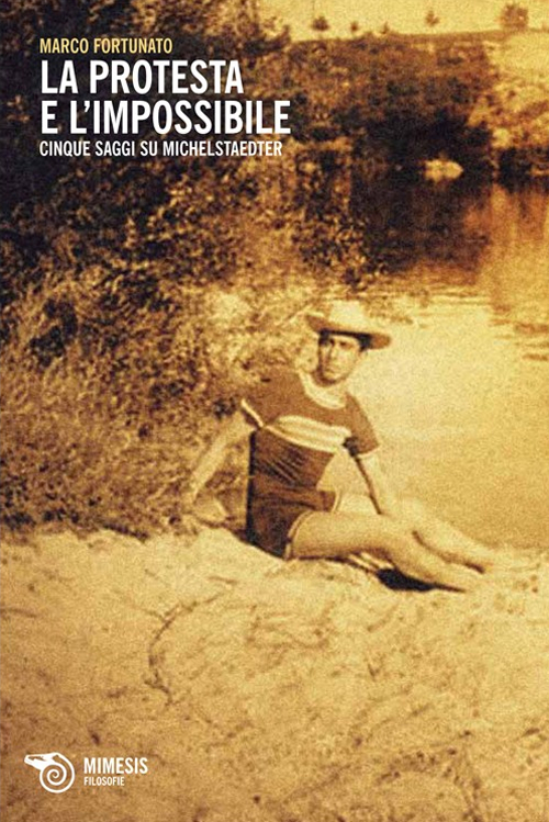 La protesta e l'impossibile. Cinque saggi su Michelstaedter
