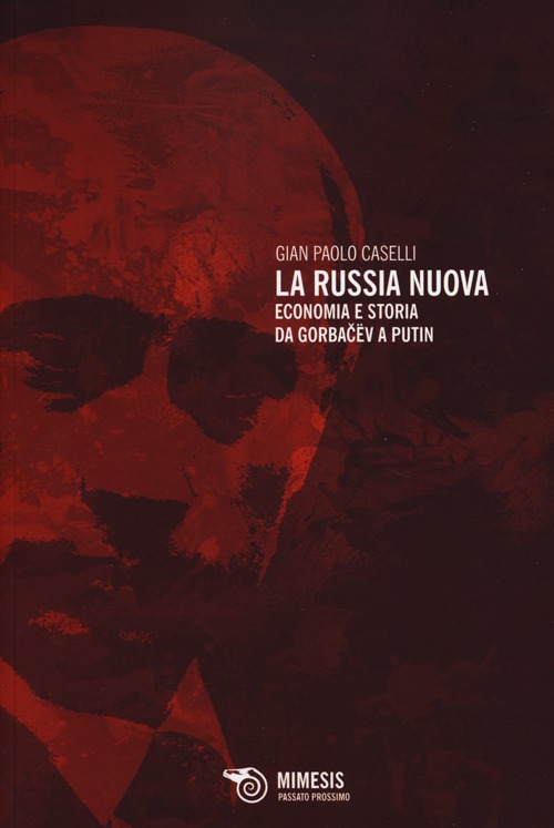 La Russia nuova. Economia e storia da Gorbac&euml;v a Putin