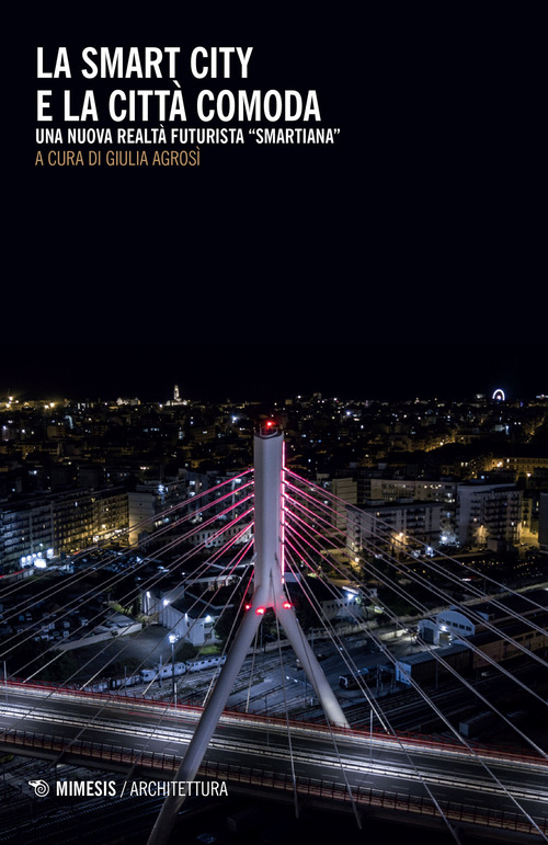 La smart city e la citt&agrave; comoda. Una nuova realt&agrave; futurista &laquo;smartiana&raquo;