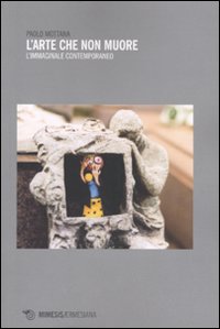 L'arte che non muore. L'mmaginale contemporaneo