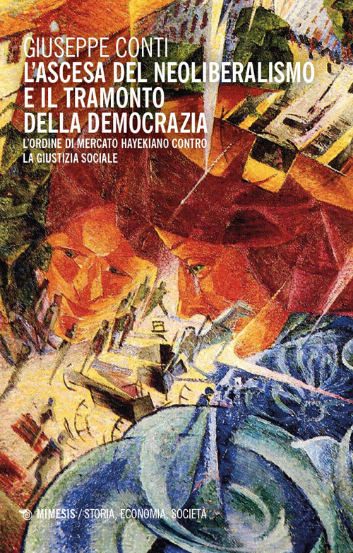 L'ascesa del neoliberalismo e il tramonto dell'Occidente. L'ordine di mercato hayekiano contro la giustizia sociale