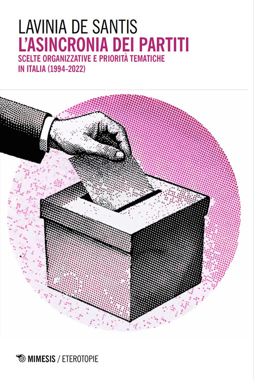 L'asincronia dei partiti. Scelte organizzative e priorit&agrave; tematiche in Italia (1994-2022)