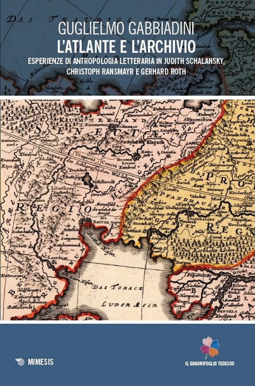 L'atlante e l'archivio. Esperienze di antropologia letteraria in Judith Schalansky, Christoph Ransmayr e Gerhard Roth
