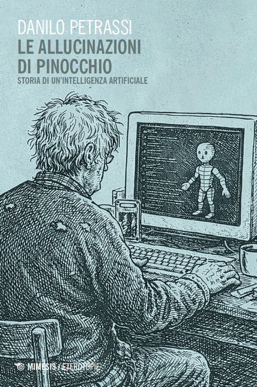 Le allucinazioni di Pinocchio. Storia di un'intelligenza artificiale