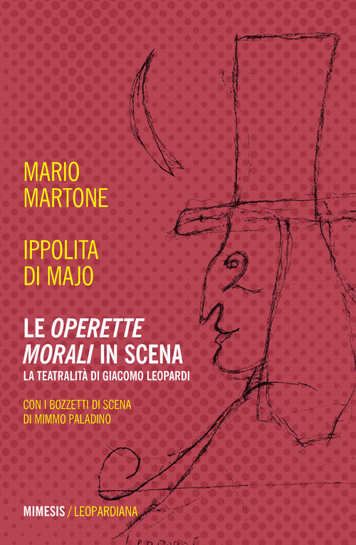 Le &laquo;Operette morali&raquo; in scena. La teatralit&agrave; di Giacomo Leopardi